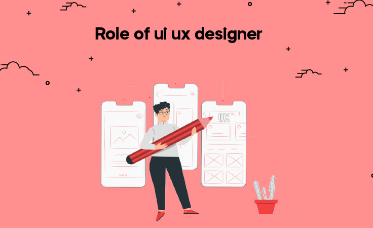 Role of UI/UX Designer